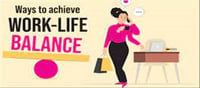 Ways to maintain a balanced work and life routine!